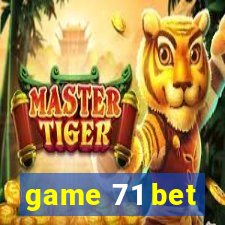 game 71 bet